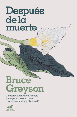 Bruce Greyson - Después de la muerte: Un acercamiento médico sobre las experiencias cercanas a la muerte, la vida y el más allá