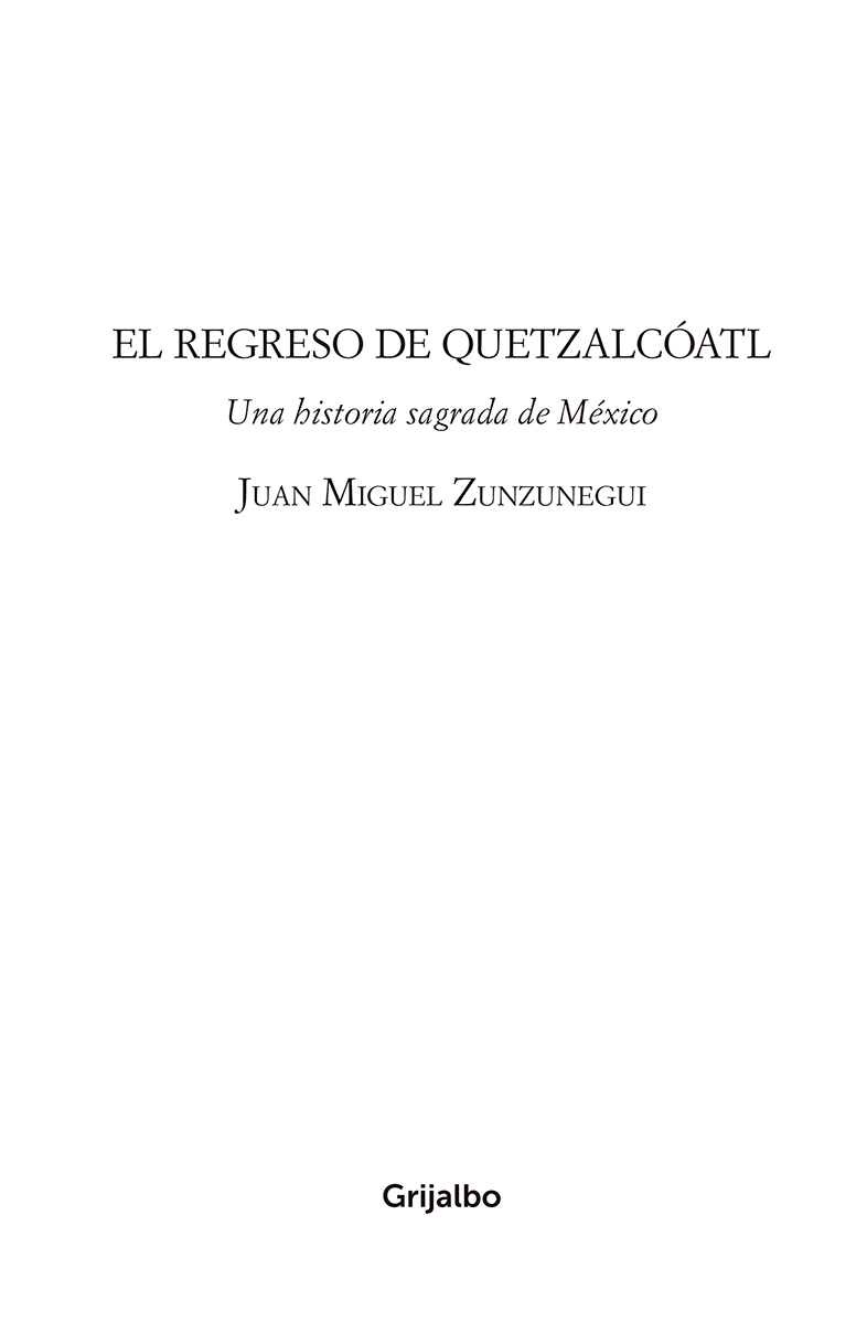 El regreso de Quetzalcóatl Una historia sagrada de México Edición en formato - photo 1