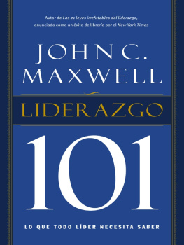 John C. Maxwell Liderazgo 101: Lo que todo líder necesita saber