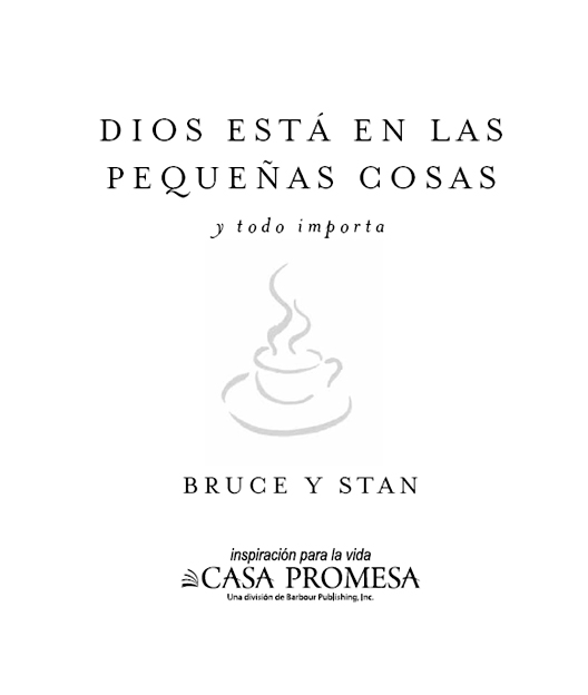 DIOS ESTÁ EN LAS PEQUEÑAS COSAS y todo importa BRUCE Y STAN 2011 por Casa - photo 2