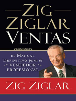 Zig Ziglar - Zig Ziglar Ventas: El manual definitivo para el vendedor profesional