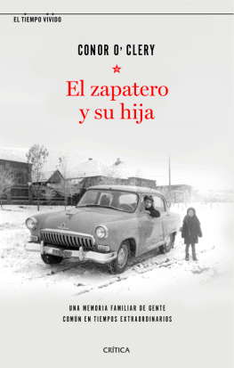 Conor OClery El zapatero y su hija: Una memoria familiar de gente común en tiempos extraordinarios