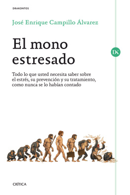 Campillo Álvarez El mono estresado: todo lo que usted necesita saber sobre el estrés, su prevención y su tratamiento, como nunca se lo habían contado
