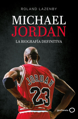 Roland Lazenby Michael Jordan. La biografía definitiva