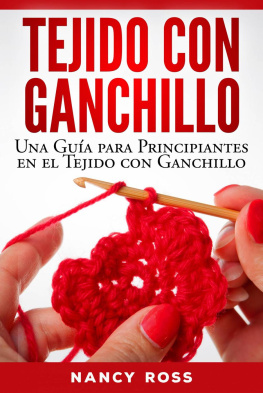 Nancy Ross - Tejido con Ganchillo: Una Guía para Principiantes en el Tejido con Ganchillo