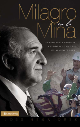 José Henriquez Milagro en la mina: Un hombre que sobrevivió por su fortaleza y su fe, en la minas de Chile