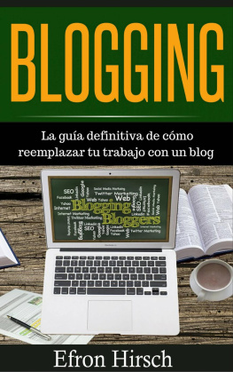 Efron Hirsch - Blogging La guía definitiva de cómo reemplazar tu trabajo con un blog