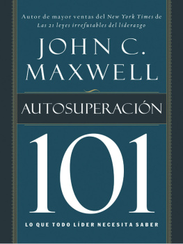 John C. Maxwell Autosuperación 101: Lo que todo líder necesita saber