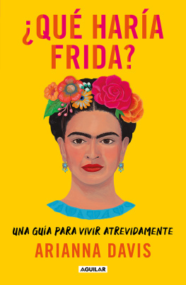 Arianna Davis - ¿Qué haría Frida?: Una guía para vivir atrevidamente