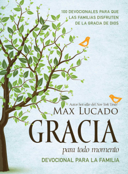 Max Lucado Gracia para todo momento--Devocional para la familia: 100 Devocionales para que las familias disfruten de la gracia de Dios