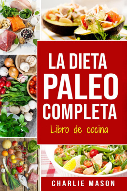 Charlie Mason - La Dieta Paleo Completa Libro de cocina En Español/The Paleo Complete Diet Cookbook In Spanish