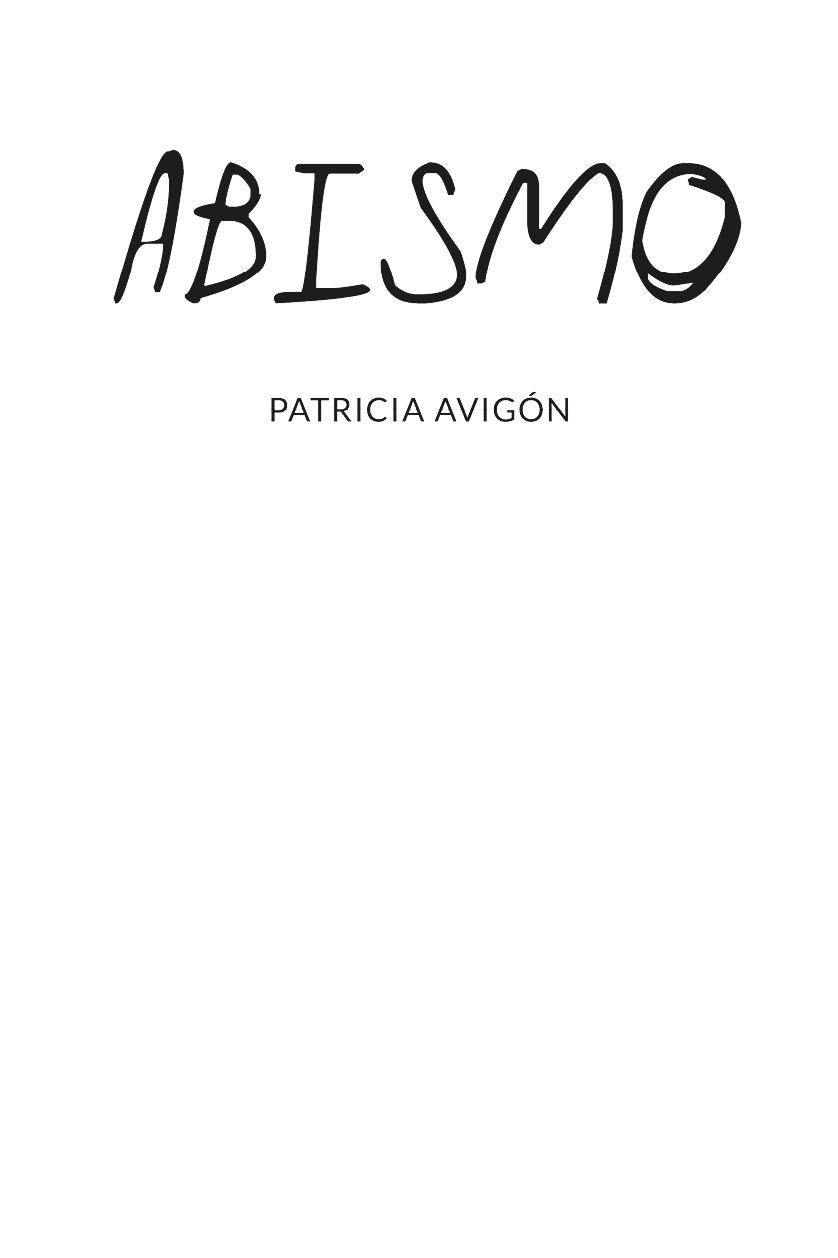 Abismo Primera edición 2019 ISBN 9788417915001 ISBN eBook 9788417887803 - photo 1