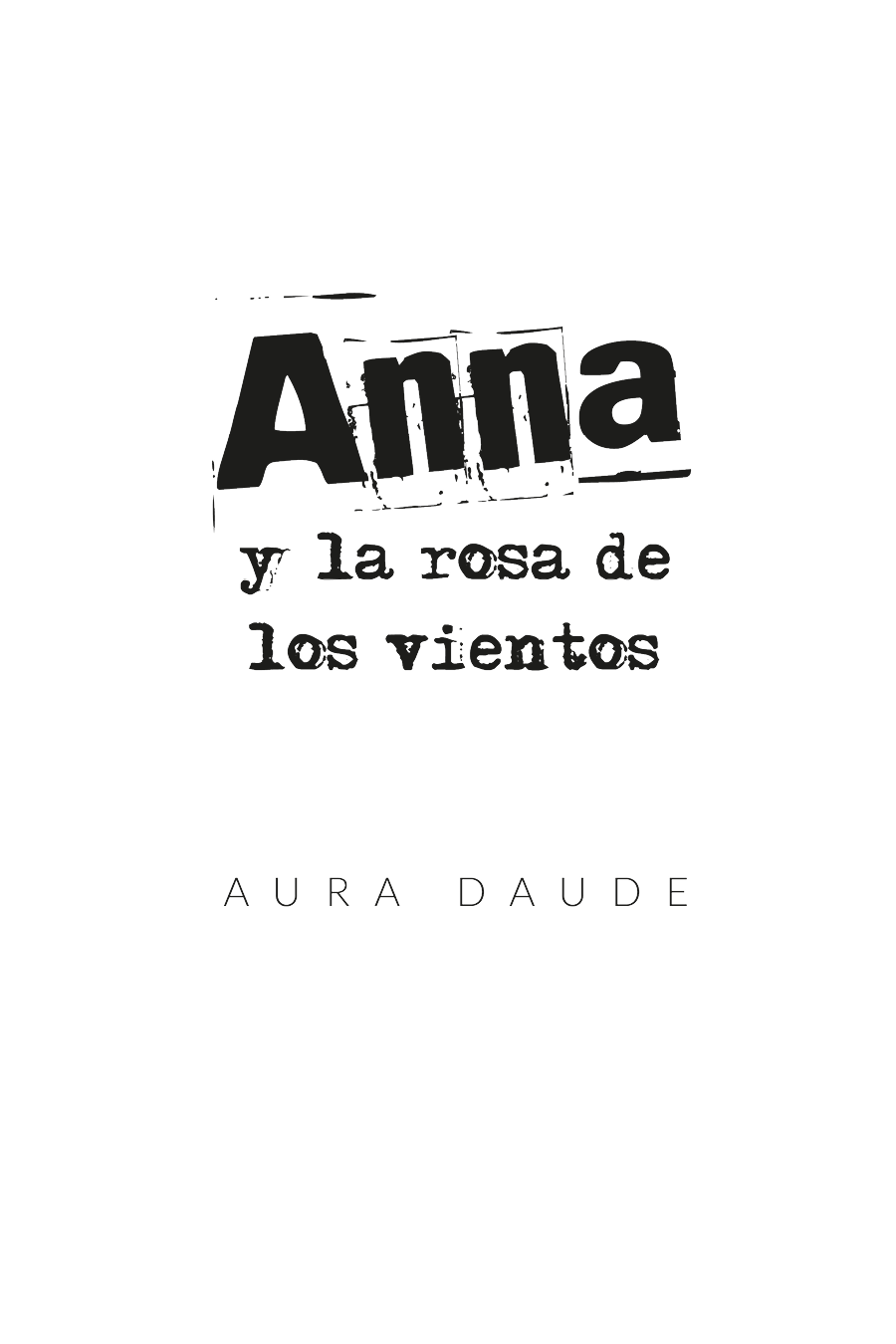 Anna y la rosa de los vientos Primera edición 2019 ISBN 9788417856465 ISBN - photo 1