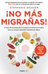 Stephanie Weaver - ¡No más migrañas! (Colección Vital): Un plan de 8 semanas para recuperar el control de tu salud, sanar tu cuerpo y de