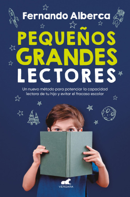 Fernando Alberca Pequeños grandes lectores: Un nuevo método para potenciar la capacidad lectora de tu hijo y evitar el fracaso escolar