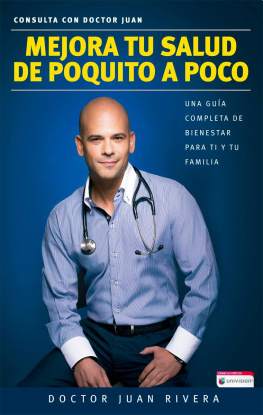 Dr. Juan Rivera - Mejora tu salud de poquito a poco: Una guía completa de bienestar para ti y tu familia