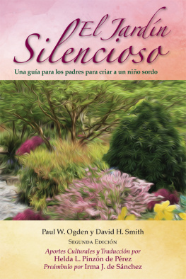 Paul W. Ogden El Jardín Silencioso: Una guía para los padres para criar a un niño sordo