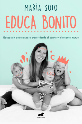 María Soto - Educa Bonito: Educación positiva para crecer desde el cariño y el respeto mutuo