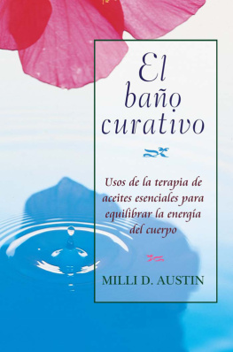 Milli D. Austin El baño curativo: Usos de la terapia de aceites esenciales para equilibrar la energía del cuerpo