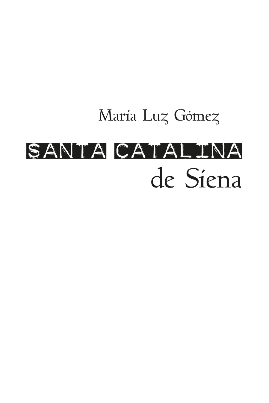 Santa Catalina de Siena Primera edición 2019 ISBN 9788417717155 ISBN eBook - photo 1