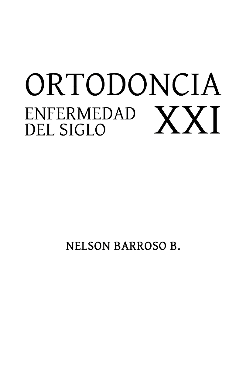 Ortodoncia Enfermedad del siglo XXI Primera edición 2019 ISBN 9788417887162 - photo 1