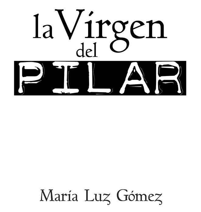 Prólogo Escribo este libro para honrar a la Pilarica a la que tanta devoción - photo 2