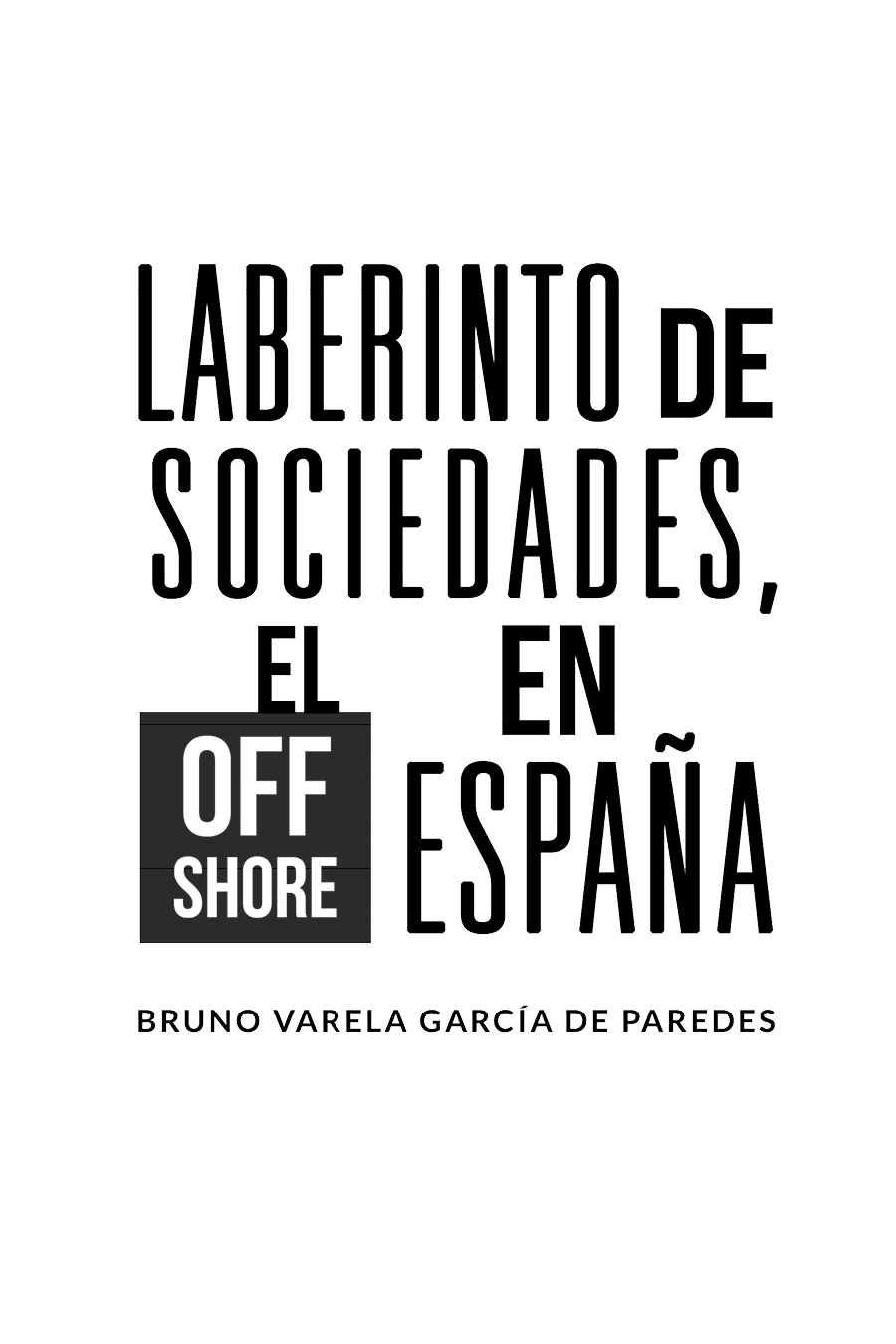 Laberinto de sociedades el off shore en España Primera edición 2019 ISBN - photo 1