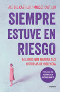 Moisés Castillo - Siempre estuve en riesgo: Mujeres que narran sus historias de violencia