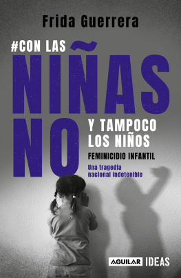 Frida Guerrera #Con las niñas no y tampoco los niños: Feminicidio infantil una tragedia nacional indetenible