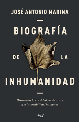 José Antonio Marina - Biografía de la inhumanidad: Historia de la crueldad, la sinrazón y la insensibilidad humanas