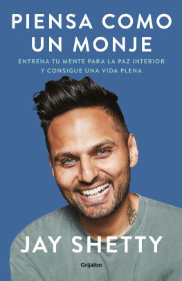 Jay Shetty - Piensa como un monje: Entrena tu mente para la paz interior y consigue una vida plena