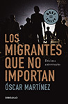 Óscar Martínez Los migrantes que no importan