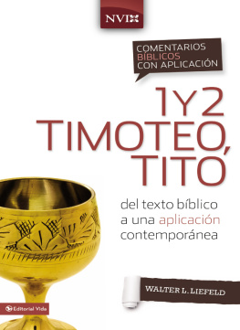 Walter L. Liefeld - Comentario bíblico con aplicación NVI 1 y 2 Timoteo, Tito: Del texto bíblico a una aplicación contemporánea