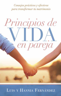 Luis Fernández Principios de vida en pareja: Consejos prácticos y efectivos para transformar tu matrimonio