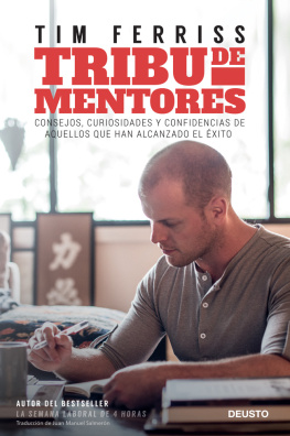 Tim Ferriss Tribu de mentores: Consejos, curiosidades y confidencias de aquellos que han alcanzado el éxito