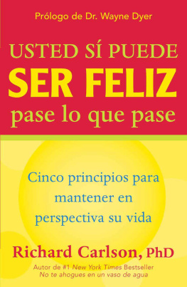 Richard Carlson - Usted si puede ser feliz pase lo que pase: You Can Be Happy No Matter What Spanish Language Edition