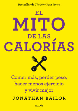 Asensio Fernández Montserrat El mito de las calorías: comer más, perder peso, hacer menos ejercicio y vivir mejor