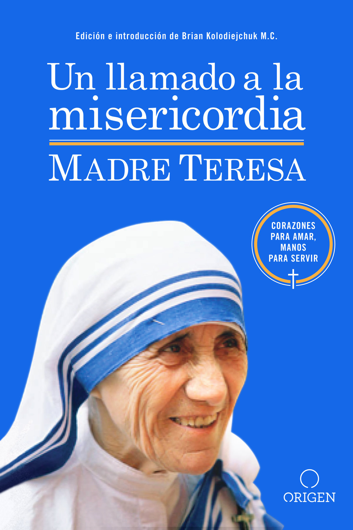 Madre Teresa Un llamado a la misericordia Corazones para amar manos para - photo 1