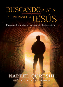 Nabeel Qureshi - Buscando a Alá encontrando a Jesús: Un musulmán devoto encuentra al cristianimo
