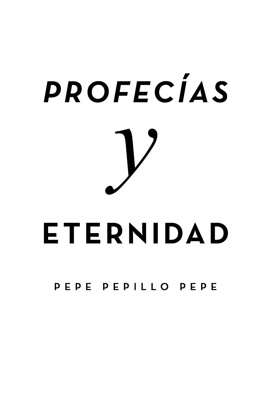 Profecías y eternidad Primera edición 2019 ISBN 9788417947088 ISBN eBook - photo 1