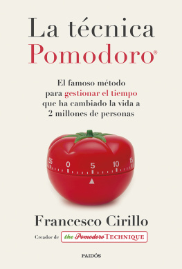 Francesco Cirillo La técnica Pomodoro®: El famoso método para gestionar el tiempo que ha cambiado la vida a 2 millones de personas
