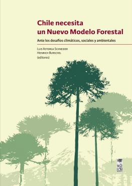 Luis Astorga Schneider - Chile necesita un nuevo modelo forestal: Ante los desafíos climáticos, sociales y ambientales