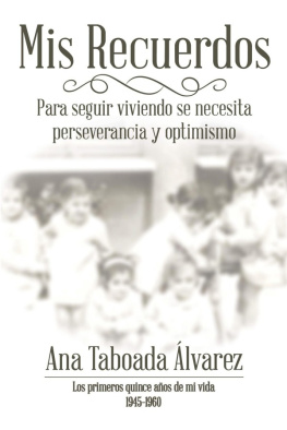 Ana Taboada Álvarez - Mis recuerdos: Los primeros quince años de mi vida 1945-1960