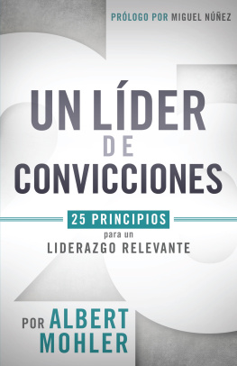 Al Mohler - Un Líder de Convicciones: 25 Principios Para Un Liderazgo Relevante