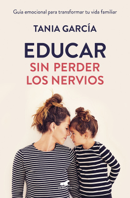 Tania García - Educar sin perder los nervios: Guía emocional para transformar tu vida familiar