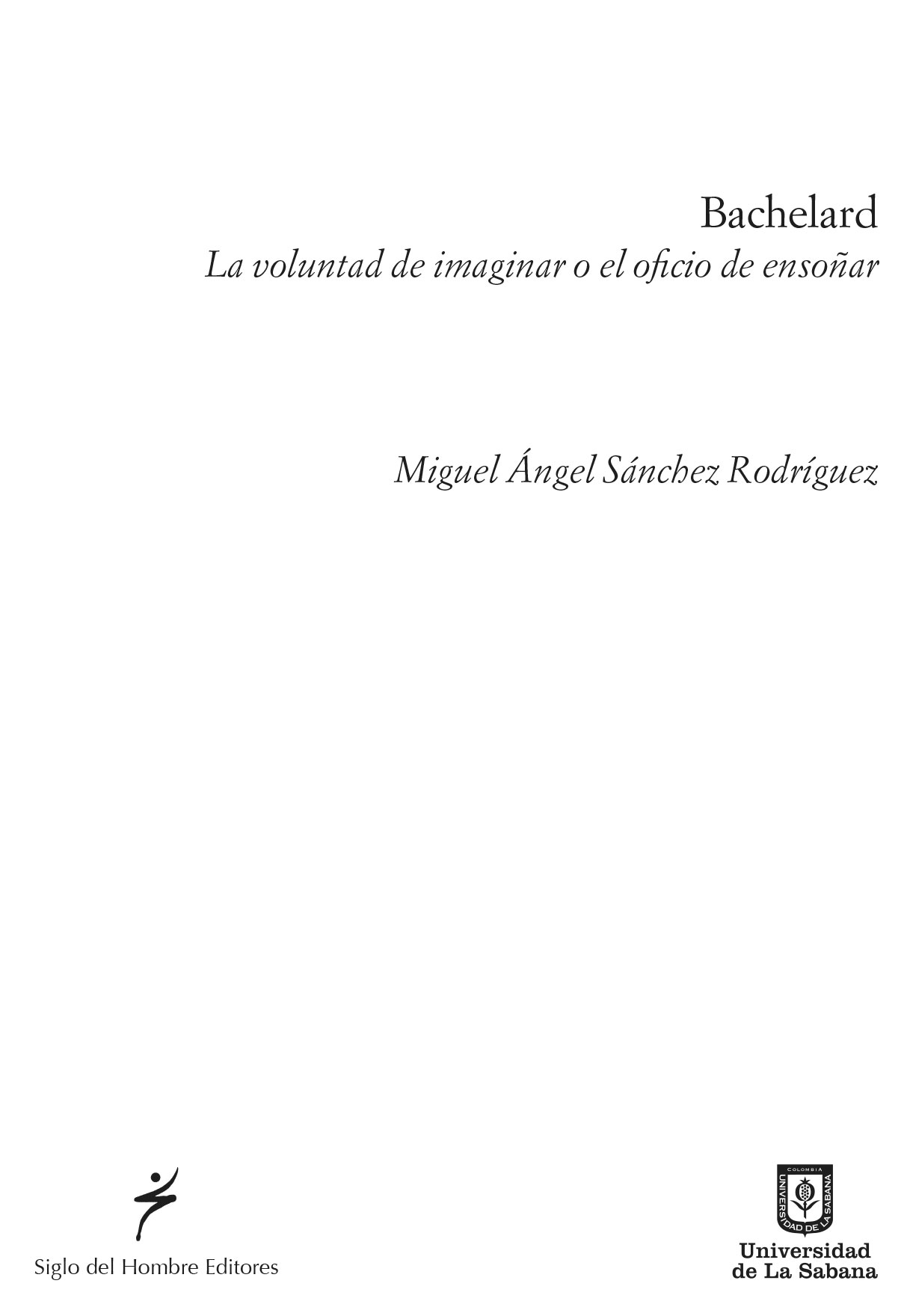 Sánchez Rodríguez Miguel Ángel Bachelard La voluntad de imaginar o el - photo 2