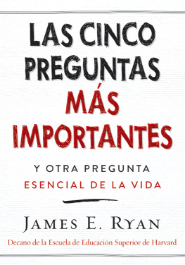 James E. Ryan cinco preguntas más importantes: y otra pregunta esencial de la vida