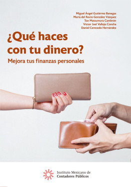 Miguel Ángel Gutiérrez Banegas ¿Qué haces con tu dinero?: Mejora tus finanzas personales