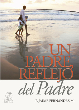 Jaime Fernández Montero - Un Padre reflejo del Padre