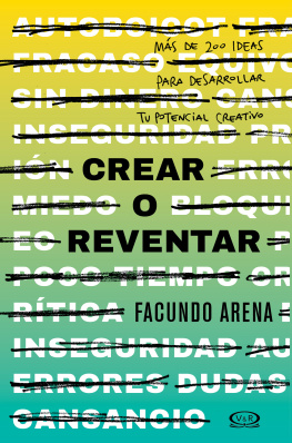 Facundo Arena - Crear o reventar: Más de 200 ideas para desarrollar tu potencial creativo